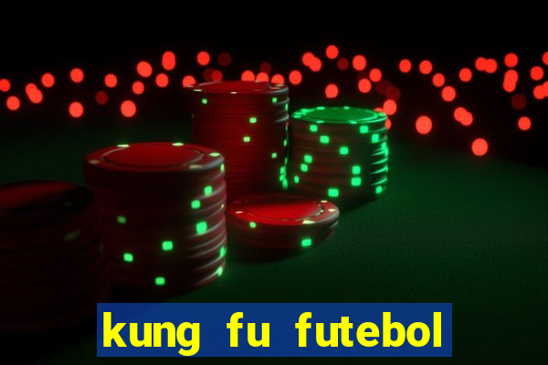 kung fu futebol clube download dublado